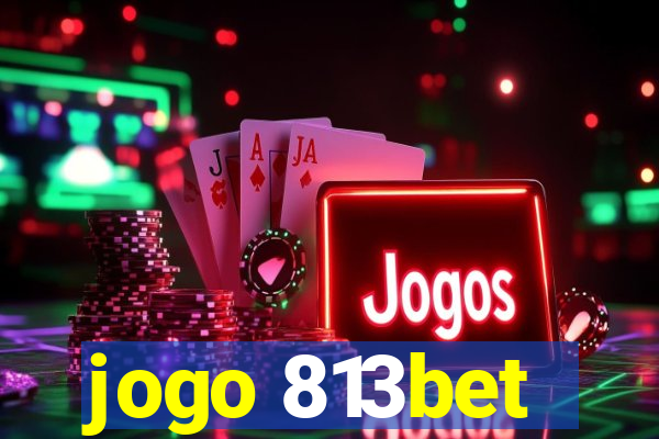 jogo 813bet